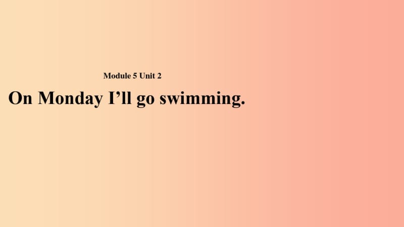 三年级英语下册module5unit2onmondayix27llgoswimming课件外研版一起.pdf_第1页