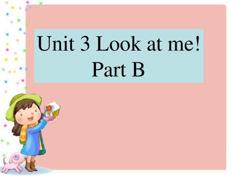 Unit3Lookatme!PartB课件1.pdf_第1页