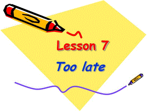 新概念英语第二册课件_(Lesson_7_Too_late).pdf