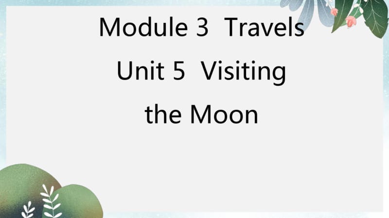 广州沈阳通用七年级英语上册Module3Unit5VisitingtheMoon课件牛津深圳版.pdf_第1页