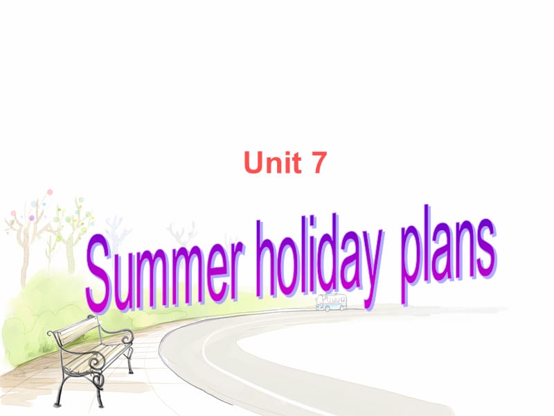 Unit 7 Summer holiday plans 课件 3.ppt_第1页