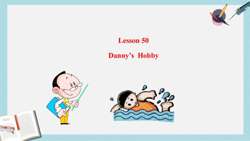 2019年冀教版八上英语课件：Lesson50Danny’sHobby.pdf_第1页