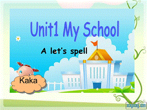 新PEP小学英语四年级下册Unit1 My schoolLet27s spell课件.ppt