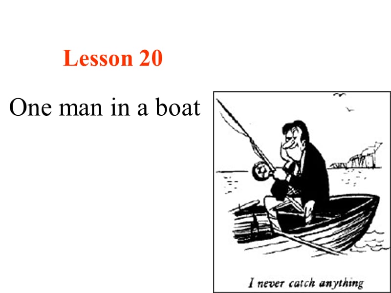 新二Lesson20 One man in a boat.ppt_第1页