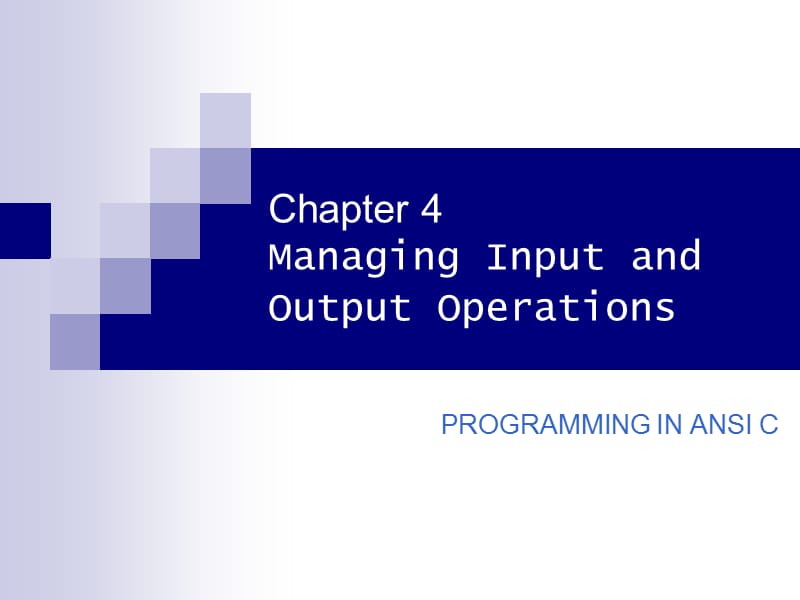 programming in ANSI C-Chapter 4 Managing input and output operations.ppt_第1页