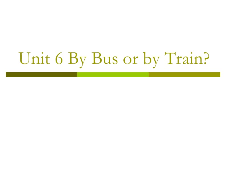 Unit 6 By Bus or by Train.ppt_第1页