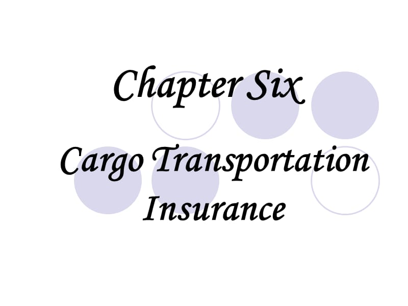 国际贸易实务(英文版)(第二版)ppt周瑞琪6.Cargo Transportation Insurance.ppt_第1页