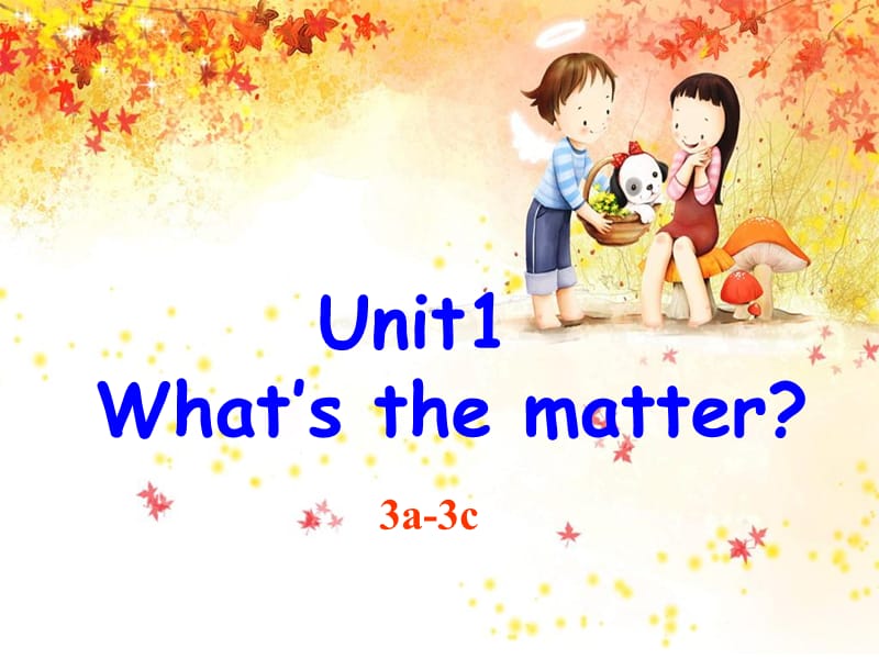 Unit1 What27s the matter (sectionA 3a-3c)课件.ppt_第1页