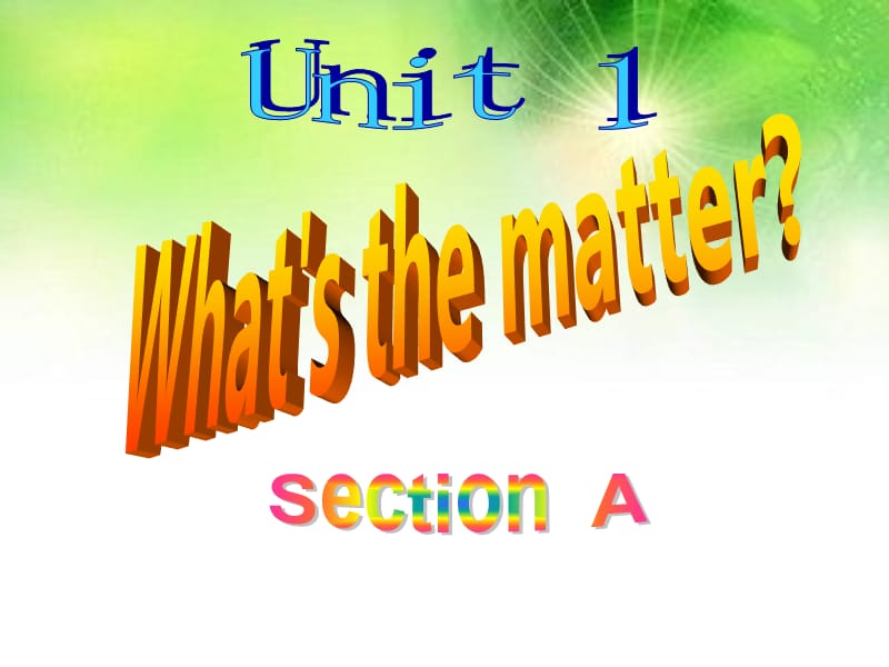 2014年鲁教版7年级英语下《Unit7What'sthematter》SectionA课件.ppt_第1页