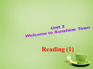 江苏省东海县横沟中学七年级英语下册 Unit 3 Welcome to Sunshine Town reading 1课件 (新版)牛津版.ppt