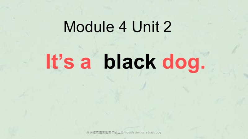 外研版英语三起三年级上册Module Unit It’s a black dog课件.ppt_第1页