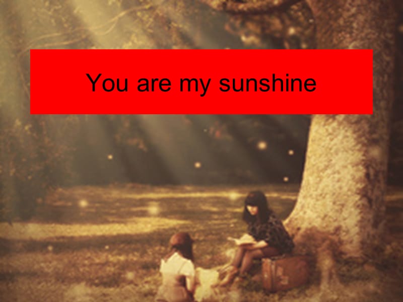 英语歌曲特色教学You are my sunshine.ppt_第1页