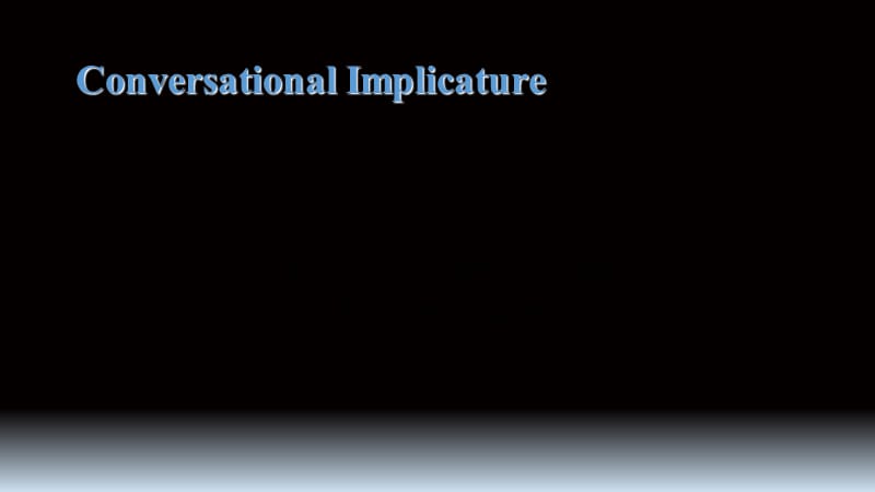 Conversational Implicature会话含义.ppt_第1页