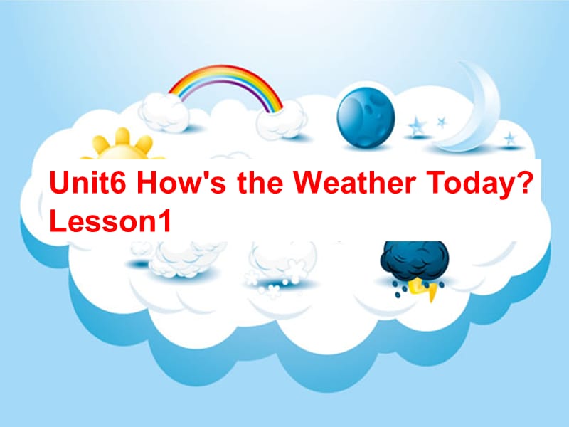 四年级Unit6How'stheWeatherTodayLesson1.ppt_第1页