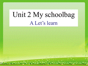 小学英语Unit2_My_schoolbag课件.ppt