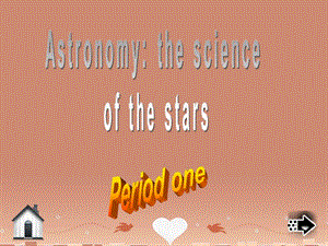 2015-2016学年人教版必修三Unit4Astronomythescienceofthestarsperiod1课件（31张）.ppt