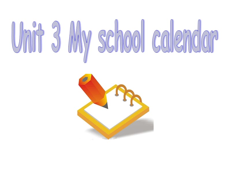 Unit3Myschoolcalendar.ppt_第1页