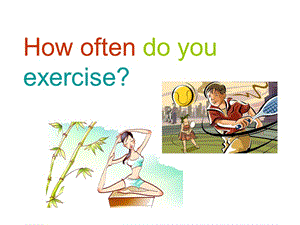 14-15学年八年级英语（新目标上册）课件：Unit2HowoftendoyouexercisesectionA1（共46张PPT）.ppt