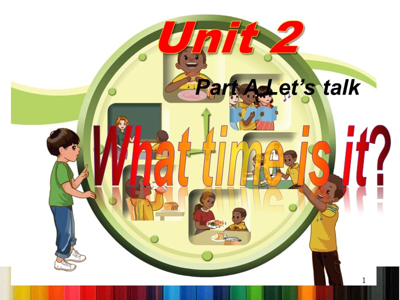 2014新版PEP小学英语四年级下册Unit_2_what_time_is_it？Let's_talk.ppt_第1页