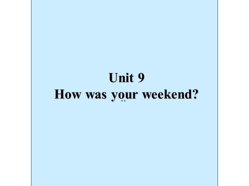 英语：Unit9Howwasyourweekend课件（人教七年级下）.ppt_第2页