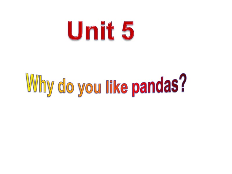 Unit5Why_do_you_like_pandas课件.ppt_第1页