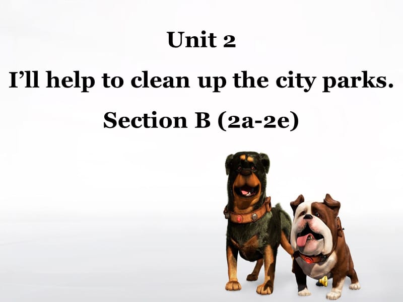 人教八下 Unit 2 I’ll help to clean up the city parks Section B (2a-2e) .(共17张)PPT精选文档.ppt_第1页