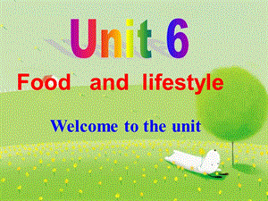 牛津译林七年级上Unit6FoodandlifestyleWelcometotheunit.ppt