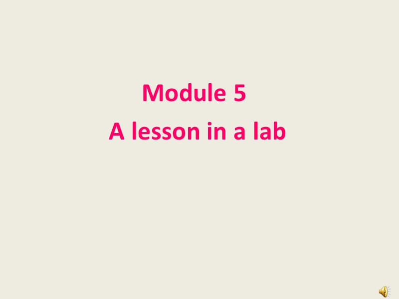 英语：Module_5《A_Lesson_in_a_Lab》课件(2)(外研版必修1).ppt_第1页