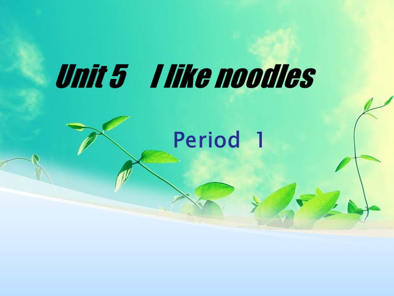 Unit5Ilikenoodles (2).ppt_第1页