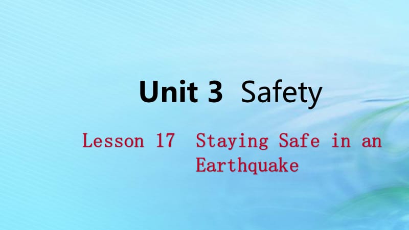 2018年秋九年级英语上册 Unit 3 Safety Lesson 17 Staying Safe in an Earthquake导学课件 （新版）冀教版.ppt_第1页