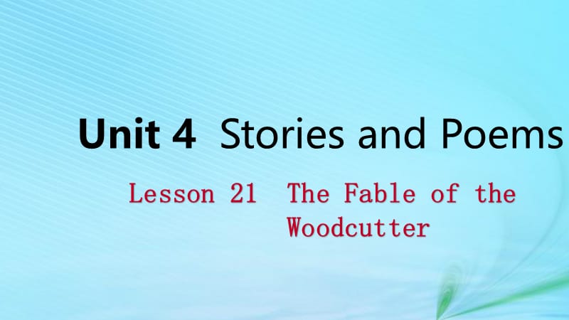 2018年秋九年级英语上册 Unit 4 Stories and Poems Lesson 21 The Fable of the Woodcutter导学课件 （新版）冀教版.ppt_第1页