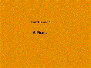 2018秋期八年级英语下册 Unit 3 Lesson 8 A Picnic课件 （新版）北师大版.ppt