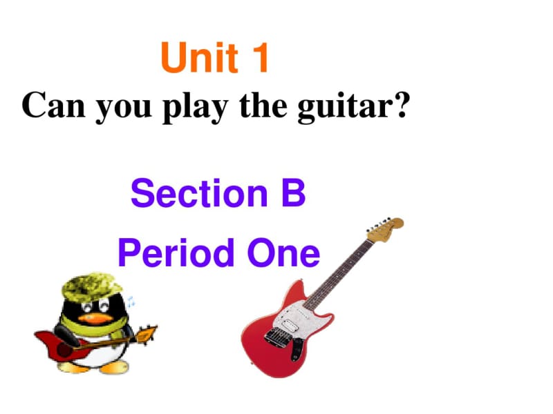 unit1Canyouplaytheguitar-SectionBPeriod1课件.pdf_第1页