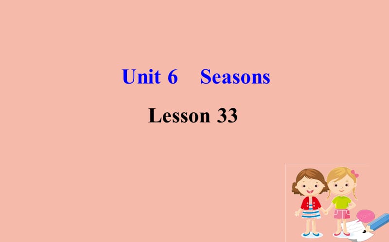 2020版七年级英语下册 Unit 6 Seasons Lesson 33 Kim&rsquo;s Favourite Season课件 （新版）冀教版.ppt_第1页