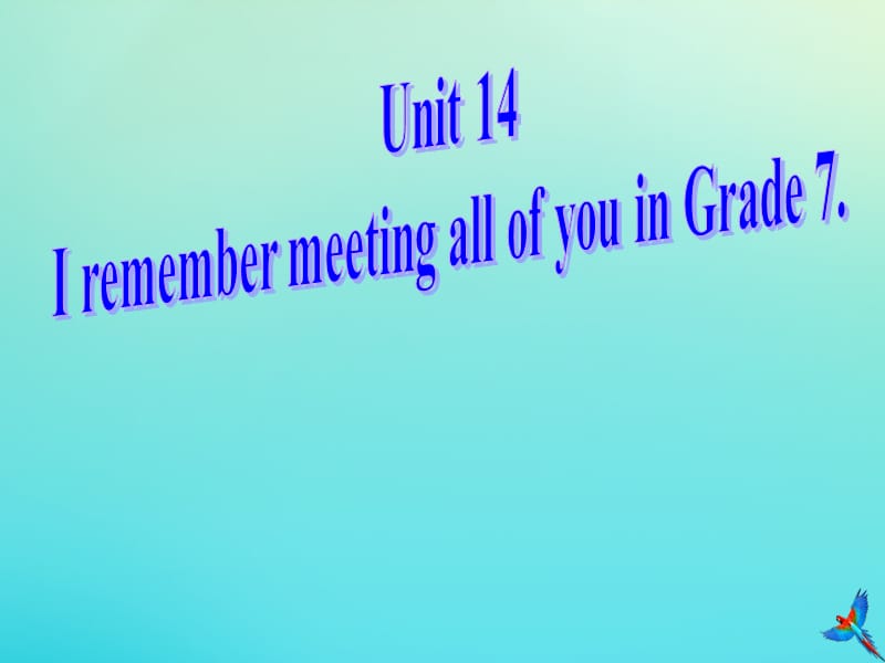 九年级英语全册 Unit 14 I remember meeting all of you in Grade Section B1同步课件 （新版）人教新目标版.ppt_第1页