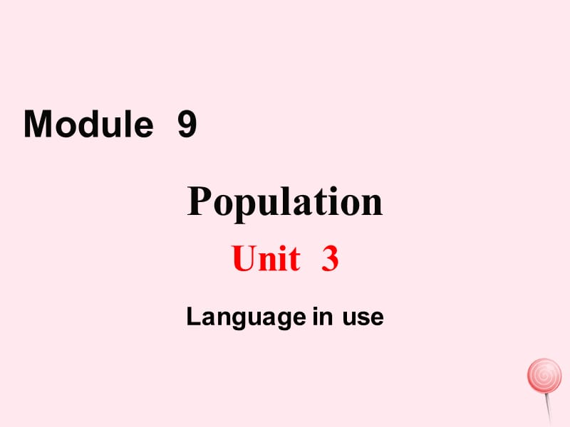 八年级英语上册 Module 9 Population Unit 3 Language in use教学课件（新版）外研版.ppt_第1页