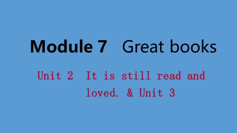 广西2018年秋九年级英语上册 Module 7 Great books Unit 2 It is still read and loved &amp; Unit 3 Language in use课件 （新版）外研版.ppt_第1页