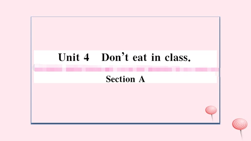 （安徽专版）2019秋七年级英语下册 Unit 4 Don&rsquo;t eat in class第一课时习题课件（新版）人教新目标版.ppt_第1页