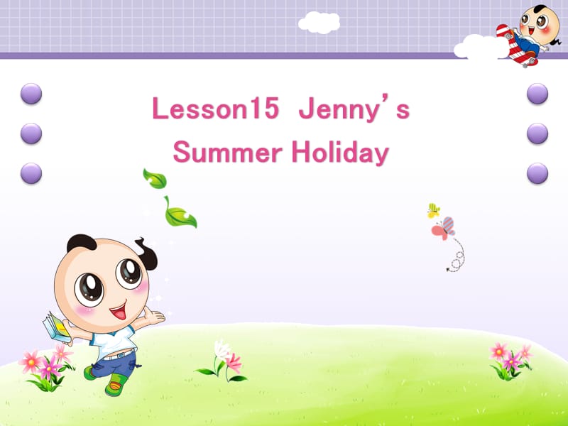 冀教版六年级英语下册《Unit 3 What Will You Do This Summer.Lesson 15 Jenny.s Summer Holiday》_2.ppt_第1页