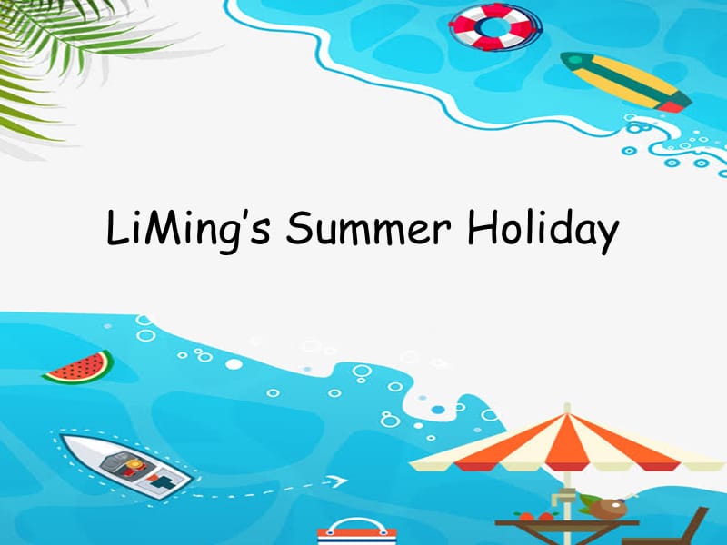 冀教版六年级英语下册《Unit 3 What Will You Do This Summer.Lesson 16 Li Ming.s Summer Holiday》_0.pptx_第1页