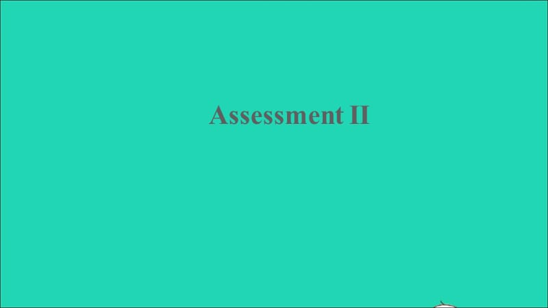 【最新】Assessment Ⅱ课件.ppt_第1页