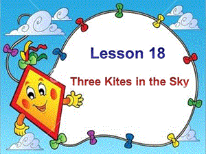 冀教版六年级英语下册《Unit 3 What Will You Do This Summer.Lesson 18 Three Kites in the Sky》课件_3.pptx