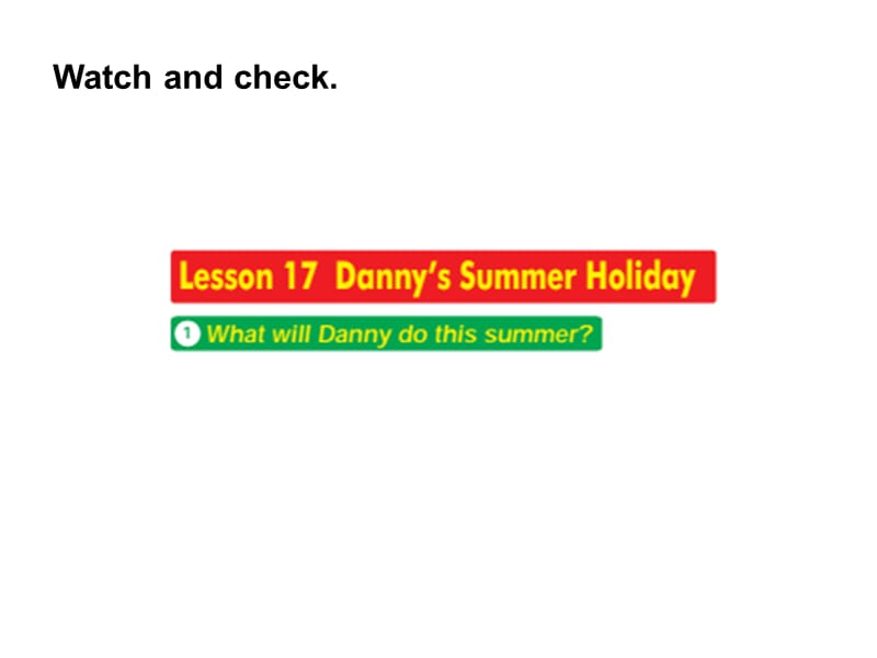 冀教版六年级英语下册《Unit 3 What Will You Do This Summer.Lesson 17 Danny.s Summer Holiday》课件_3.ppt_第3页