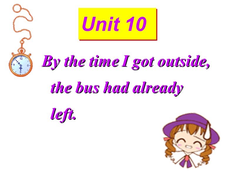 人教版九年级英语下册《nit 10 By the time I got outside, the bus had already left.Section A》课件_16.ppt_第1页