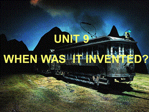 人教版九年级英语下册《nit 9 When was it invented.Unit 9 When was it invented.（通用）》课件_7.ppt