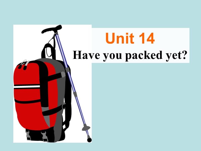 人教版九年级英语下册《nit 14 Have you packed yet.Section B》课件_3.ppt_第1页