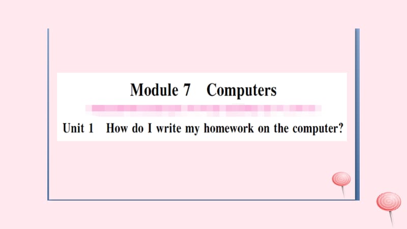 2019秋七年级英语上册 Module 7 Computers Unit 1 How do I write my homework on the computer习题课件（新版）外研版.pptx_第1页