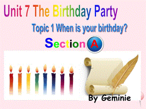 七年级英语下册 Unit 7 The Birthday Party Topic 1 When is your birthday Section A教学课件 （新版）仁爱版.pptx