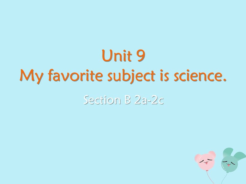 2019秋七年级英语上册 Unit 9 My favorite subject is science Section B（2a-2c）教学课件 （新版）人教新目标版.pptx_第2页