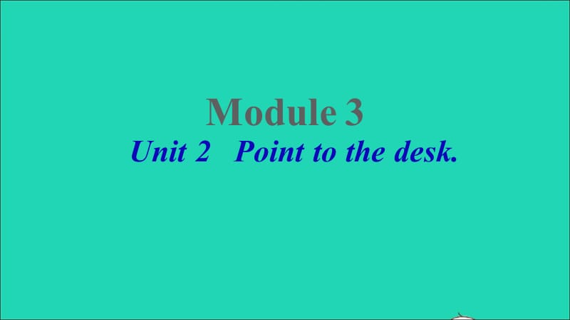 【最新】Unit 2 Point to desk课件.ppt_第1页